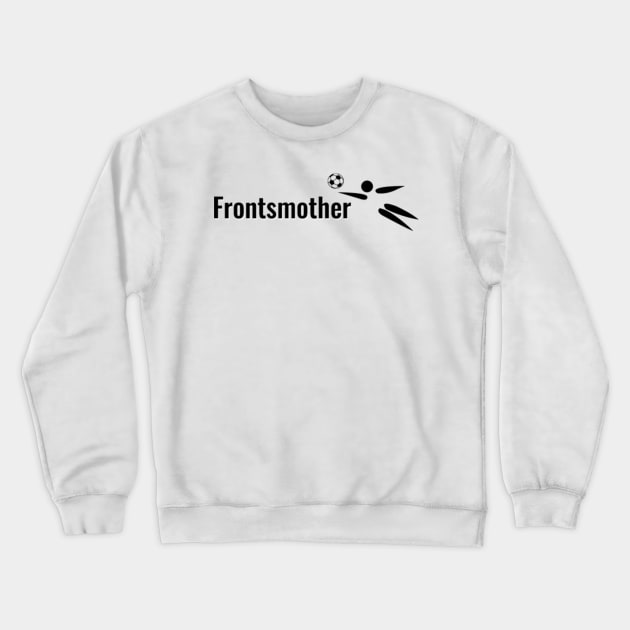 Frontsmother Crewneck Sweatshirt by Hritam